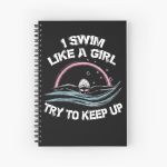 I Swim Like A Girl Try To Keep Up Spiral Notebook Bloc note