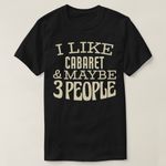 product_image_name-Generic-I like Cabaret maybe 3 people T-Shirt unique design - t shirt tres bon qualite-2