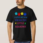 I Love My Job For All The Little Reasons T-Shirt unique design - t shirt tres bon qualite