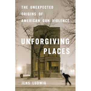 Ouri shop Unforgiving Places: The Unexpected Origins of American Gun Violence