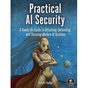 Shopear Practical AI Security: A Hands-on Guide to Attacking, Defending, and Securing Modern AI Systems