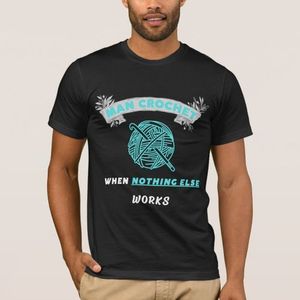 T-shirt Homme Crochet quand rien d'autre ne fonctionne 5
