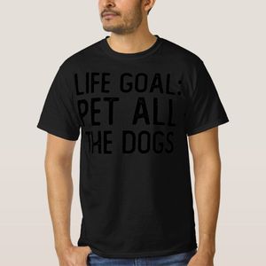 Life Goal Pet All The Dogs Design For Dog Lover Do T-Shirt unique design - t shirt tres bon qualite