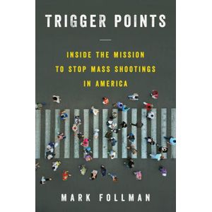 Ouri shop Trigger Points: Inside the Mission to Stop Mass Shootings in America