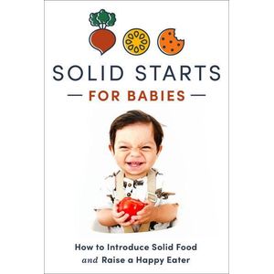 Ouri shop Solid Starts for Babies: How to Introduce Solid Food and Raise a Happy Eater