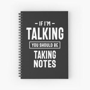 If I'm Talking You Should Be Taking Notes Spiral Notebook Bloc note