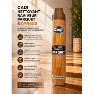 Cadi Nettoyant Raviveur Parquet Express – Nettoie, Ravive et Protège les Parquets - 1000ml