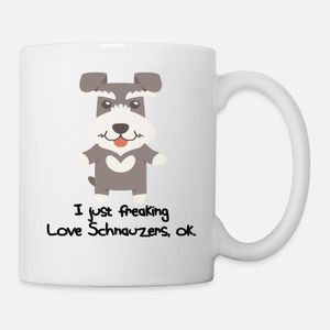 I Just Freaking Love Schnauzers Cute Dog Design Mug, Haut Qualité , كأس ,كوب مخصص ,هدية عيد ميلاد
