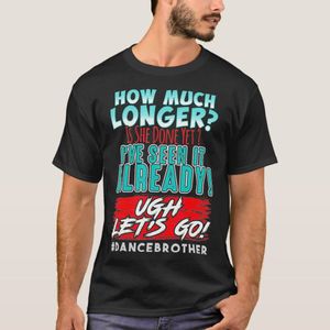 Funny Dance Brother Kids Son How Much Longer T-Shirt
