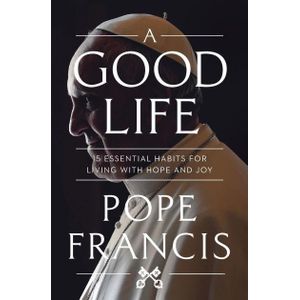 Ouri shop A Good Life: 15 Essential Habits for Living with Hope and Joy