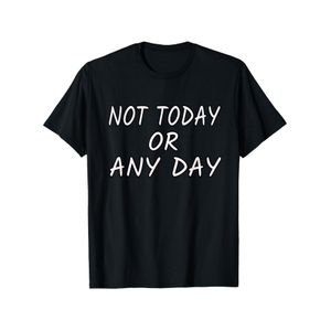 T-shirt Homme Amusant 'Pas Aujourd'hui Ni Jamais' - Une Idée Cadeau Sagace, avec Impression, Col Rond Décontracté et Manches Courtes, Lavable en Machine, Idéal pour un Usage Quotidien et Extérieur - Un Excellent Cadeau d'Anniversaire ou de Fête d'Été po