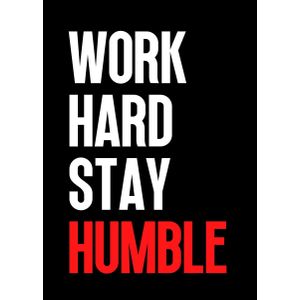 Work hard stay humble  Style 2 Poster Chambre Haute Qualité