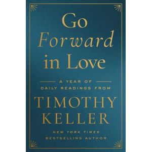 Ouri shop Go Forward in Love: A Year of Daily Readings from Timothy Keller