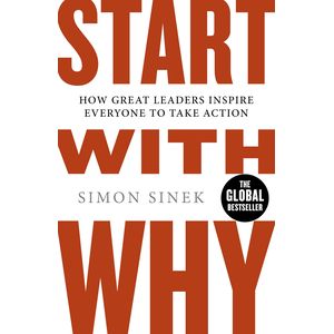 Start With Why : How great leaders inspire everyone to take action Book