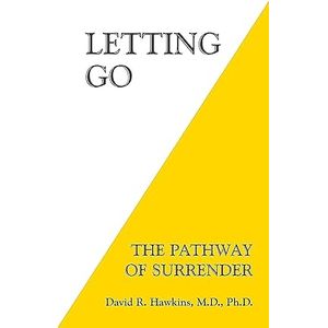 Letting Go: The Pathway of Surrender - David R. Hawkins MD PhD