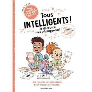 Bayard Jeunesse Mes cahiers pour bien grandir - Tous intelligents ! - Je découvre mes intelligences