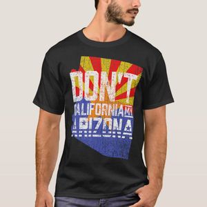 Dont California My Arizona T-Shirt