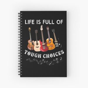 Guitar Players Quotes - Life Is Full Of Tough Choices  Spiral Notebook Bloc note