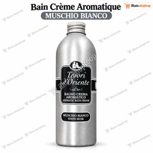 Tesori d'Oriente Bain Crème Muschio Bianco 500 ml – Gel Douche Aromatique
