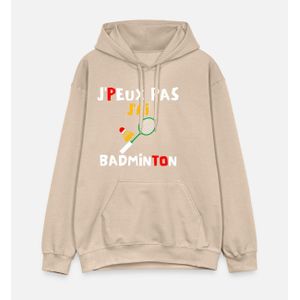 J peux pas j ai badminton Sweat à capuche Hoodies