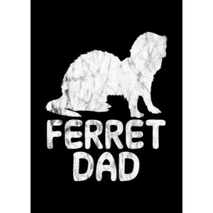 Ferret dad  Poster Chambre Haute Qualité