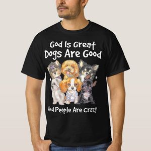 Dogs Are Good God Is Great Funny & People Are Craz T-Shirt unique design - t shirt tres bon qualite