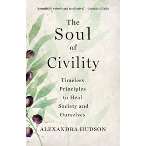 Ouri shop The Soul of Civility: Timeless Principles to Heal Society and Ourselves
