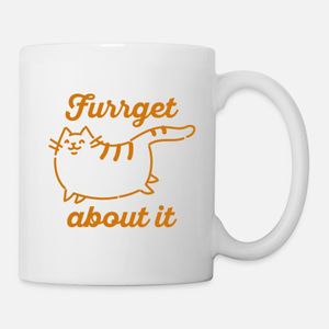 Furrget About It Mug, Haut Qualité , كأس ,كوب مخصص ,هدية عيد ميلاد