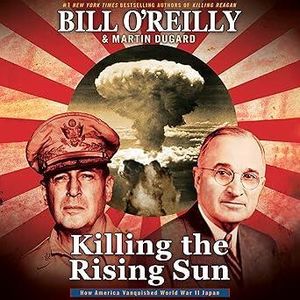 Shopear Killing the Rising Sun: How America Vanquished World War II Japan