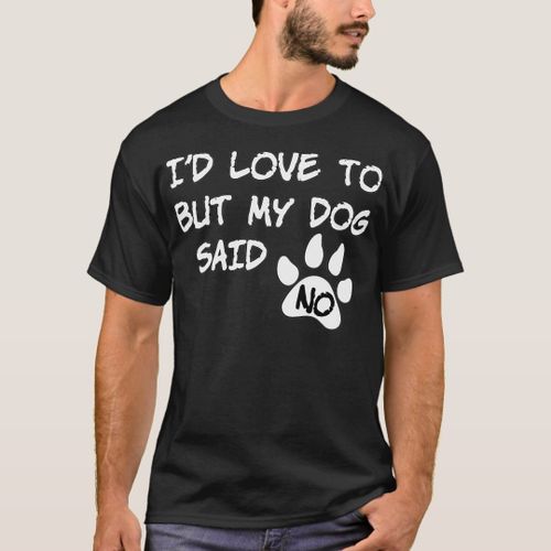 product_image_name-Generic-Dog - I'd Love To But My Dog Said No ! T-Shirt unique design - t shirt tres bon qualite-1