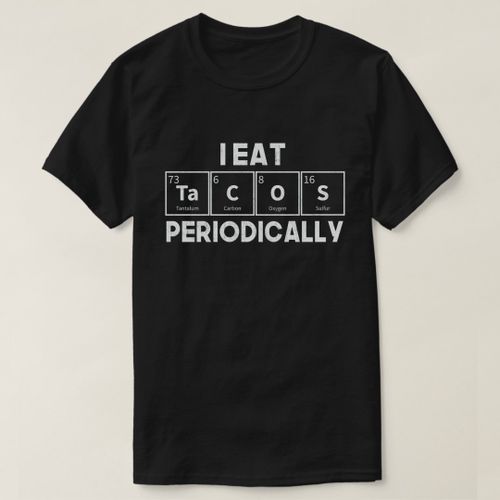 product_image_name-Generic-I Eat Tacos Periodically Chemistry Science Pun T-Shirt unique design - t shirt tres bon qualite-2