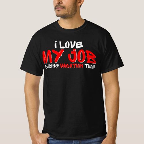 product_image_name-Generic-I Love My Job During Vacation Time Funny T-Shirt unique design - t shirt tres bon qualite-1