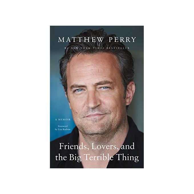Friends, mes amours et cette chose terrible - de Matthew Perry
