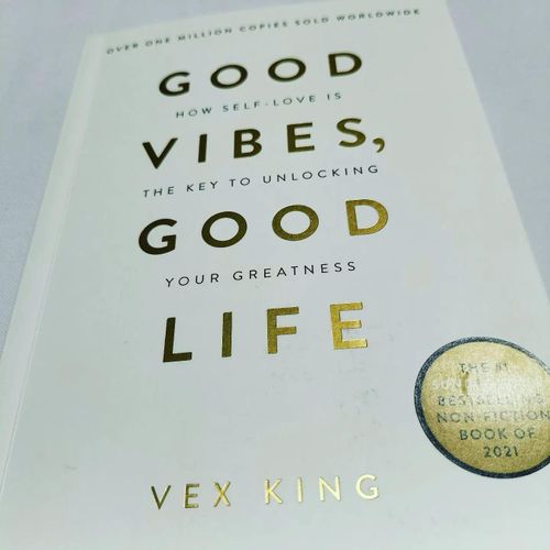 Good Vibes, Good Life: How Self-Love Is the Key to Unlocking Your Greatness