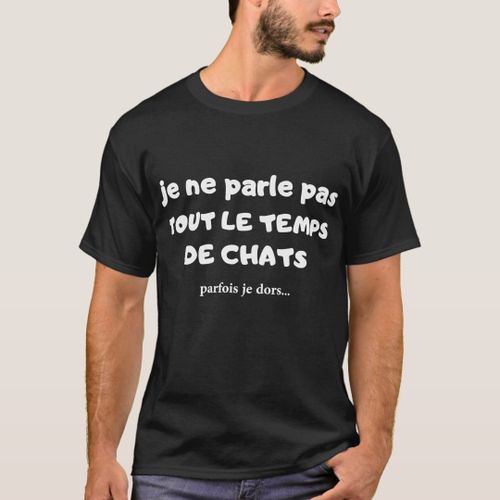 T-SHIRT JE NE PARLE PAS TOUT LE TEMPS DE CHATS..