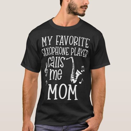 My Favorite Saxophone Player Calls Me Mom Band T-Shirt