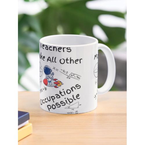 Les enseignants rendent toutes les autres professions possibles Astronaute Mug classique